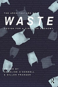 Image of The architecture of waste : design for a circular economy