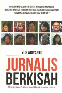 Image of Jurnalis Berkisah : memetik inspirasi perjalanan karier 10 jurnalis terkemuka indonesia