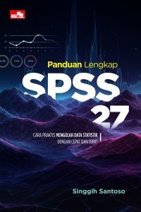 Image of Panduan Lengkap SPSS 27: Cara praktis mengolah data statistik dengan cepat dan tepat