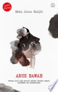 Image of Arus Bawah Sebuah Novel yang menurut kembali hakikat rakyat, kekuasaan, dan kesejahteraan