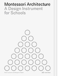 Image of Montessori architecture: a design instrument for schools