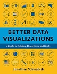 Image of Better data visualizations : a guide for scholars, researchers, and wonks