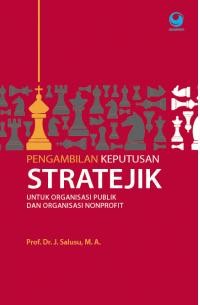 Image of Pengambilan Keputusan Stratejik : untuk organisasi publik dan organisasi nonprofit/