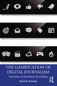 Image of The gamification of digital journalism : innovation in journalistic storytelling