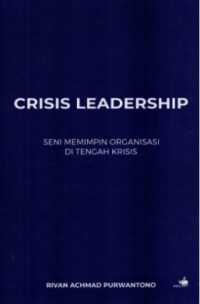 Image of Crisis Leadership: Seni memimpin organisasi di tengah krisis