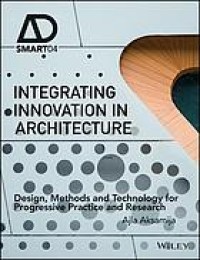 Image of Integrating innovation in architecture : design, methods and technology for progressive practice and research
