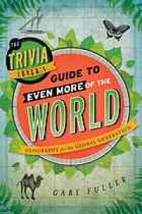 Image of The trivia lover's guide to even more of the world : geography for the global generation