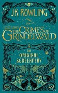 Image of Fantastic beasts : the original screenplay. The crimes of Grindelwald