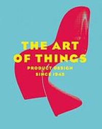 Image of The art of things : product design since 1945