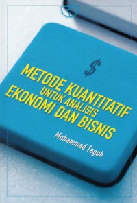 Image of Metode Kuantitatif Untuk Analisis Ekonomi dan Bisnis