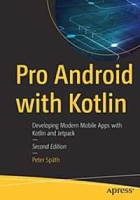 Image of Pro Android with Kotlin : Developing Modern Mobile Apps with Kotlin and Jetpack. Second Edition