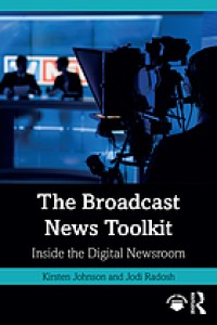 Image of The broadcast news toolkit : inside the digital newsroom