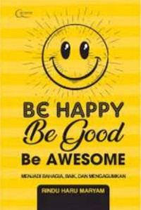 Image of Be happy be good be awesome menjadi bahagia, baik, dan mengagumkan