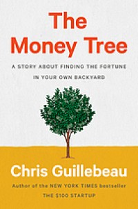 Image of The money tree : a story about finding the fortune in your own backyard