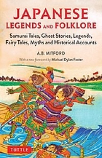 Image of Japanese legends and folklore : samurai tales, ghost stories, legends, fairy tales, myths and historical accounts