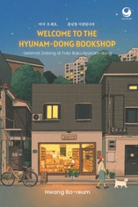 Image of Welcome to the hyunam-dong bookshop = Selamat datang di Toko Buku Hyunam-dong