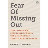 Image of Fear of missing out: tepat mengambil keputusan di dunia yang menyajikan terlalu banyak