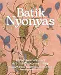 Image of Batik Nyonyas: Three Generations of Art and Entrepreneurship