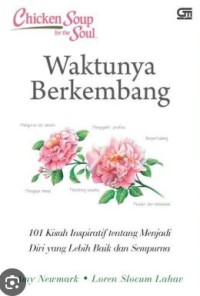 Image of Waktunya Berkembang: 101 Kisah inspiratif tentang menjadi diri yang lebih baik dan sempurna