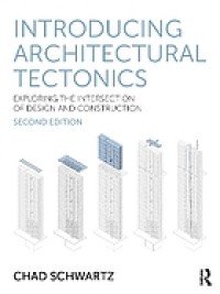 Image of Introducing Architectural Tectonics : Exploring the Intersection of Design and Construction. Second Edition