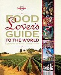 Image of Food lover's guide to the world : experience the great global cuisines