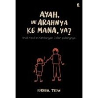 Image of Ayah, Ini Arahnya ke Mana, Ya?