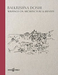 Image of Balkrishna Doshi : writings on architecture & identity