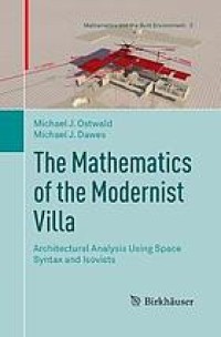 Image of The mathematics of the modernist villa : architectural analysis using space syntax and isovists
