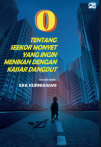 Image of O: Tentang Seekor Monyet yang Ingin Menikah dengan Kaisar Dangdut