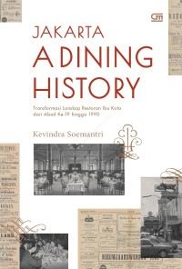 Image of Jakarta a Dining History: Transformasi Lanskap Restoran Ibukota dari Abad Ke-19 hingga 1990