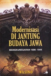Image of Modernisasi Di Jantung Budaya Jawa Mangkunegaran 1896 - 1944