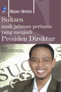 Image of Sukses Anak Jalanan pertama yang menjadi Presiden Direktur