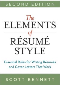Image of The elements of resume style : essential rules and eye-opening advice for writing resumes and cover letters that work. Second Edition