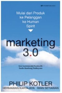 Image of Mulai Dari Produk Ke Pelanggan Ke Human Spirit; Marketing 3.0