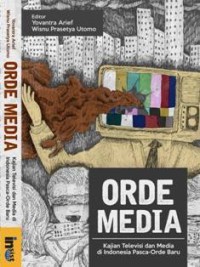 Image of Orde media : kajian televisi dan media di Indonesia pasca-orde baru