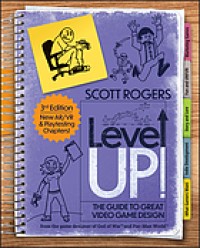 Image of Level up! : the guide to great video game design. Third Edition.