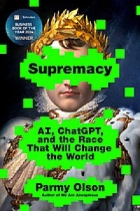 Image of Supremacy : AI, ChatGPT, and the race that will change the world