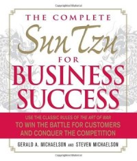 Image of The Complete Sun Tzu for Business Success : Use the Classic Rules of The Art of War to Win the Battle for Customers and Conquer the Competition