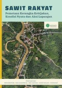 Image of Sawit Rakyat: Pemetaan Kerangka Kebijakan, Kondisi Nyata dan Aksi Lapangan