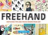 Image of Freehand : sketching tips and tricks drawn from art