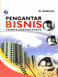 Image of Pengantar Bisnis : Teori dan Kasus