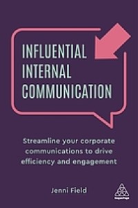 Image of Influential internal communication : steamline your corporate communication to drive efficiency and engagement