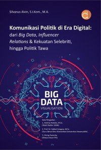 Image of Komunikasi Politik di Era Digital: dari Big Data, Influencer Relations & Kekuatan Selebriti hingga Politik Tawa