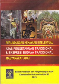 Image of Perlindungan kekayaan intelektual atas pengetahuan tradisional & ekspresi budaya tradisional masyarakat adat