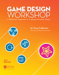 Image of Game design workshop : a playcentric approach to creating innovative games. Fourth Edition