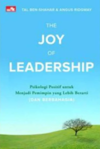 Image of The Joy of Leadership: Psikologi positif untuk menjadi pemimpin yang lebih berarti (dan bahagia)