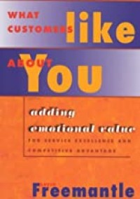 Image of What customers like about you : adding emotional value for service excellence and competitive advantage