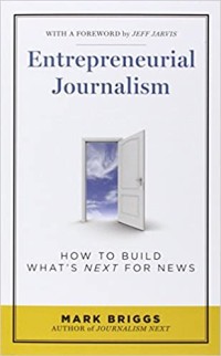 Image of Entrepreneurial journalism : how to build what's next for news