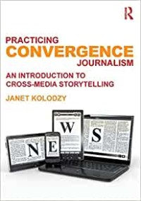 Image of Practicing convergence journalism an introduction to cross-media storytelling