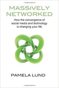 Image of Massively networked : how the convergence of social media and technology is changing your life
